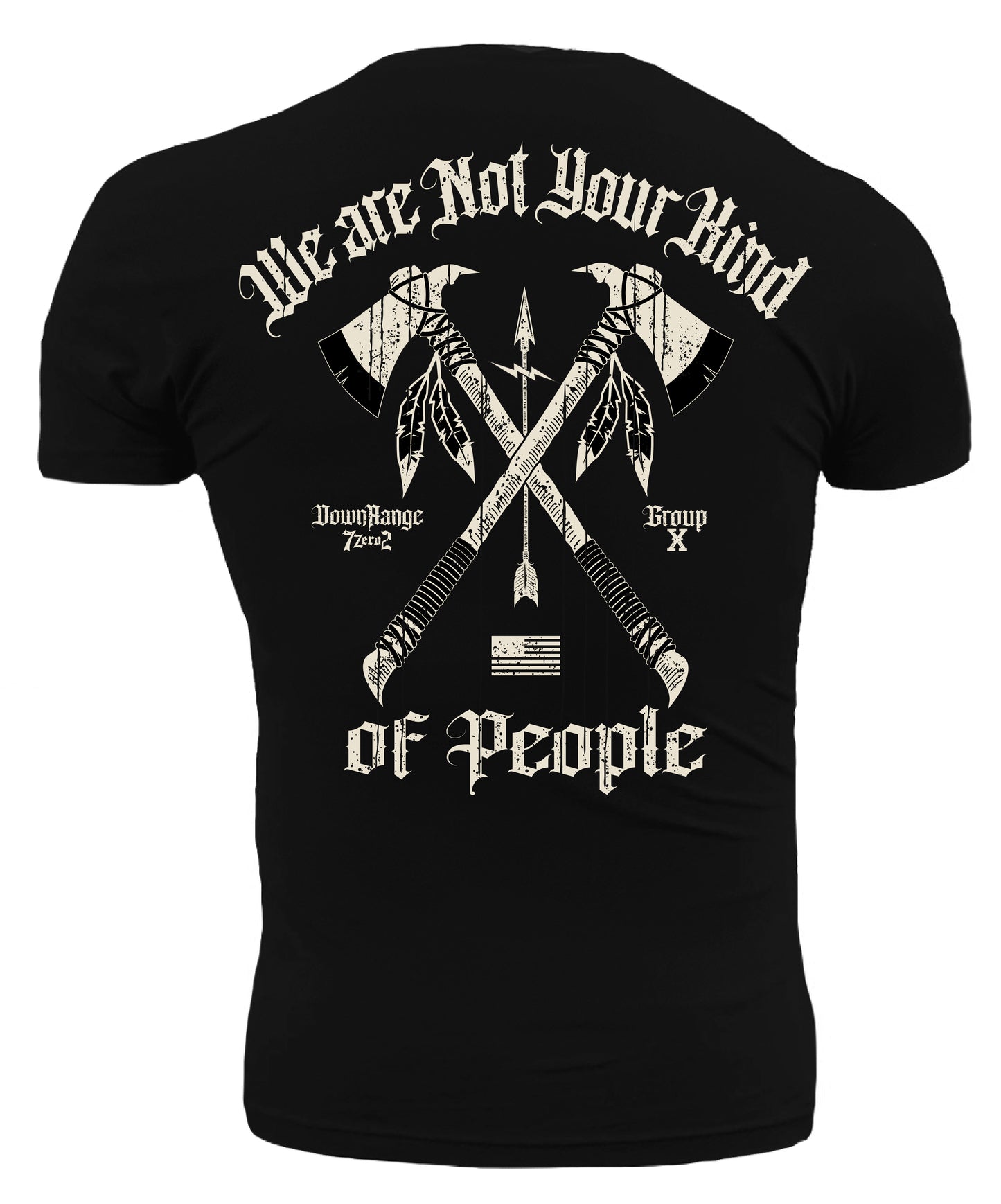 We are Not Your Kind of People DownRange Warfare Group 7 Zero 2