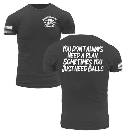 Go All In | You Don't Need a Plan, Sometimes You Just Need Balls  | Modern Athletic Fit